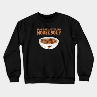 Funny meat lover outdoorsman  moose soup chef cook foodie Crewneck Sweatshirt